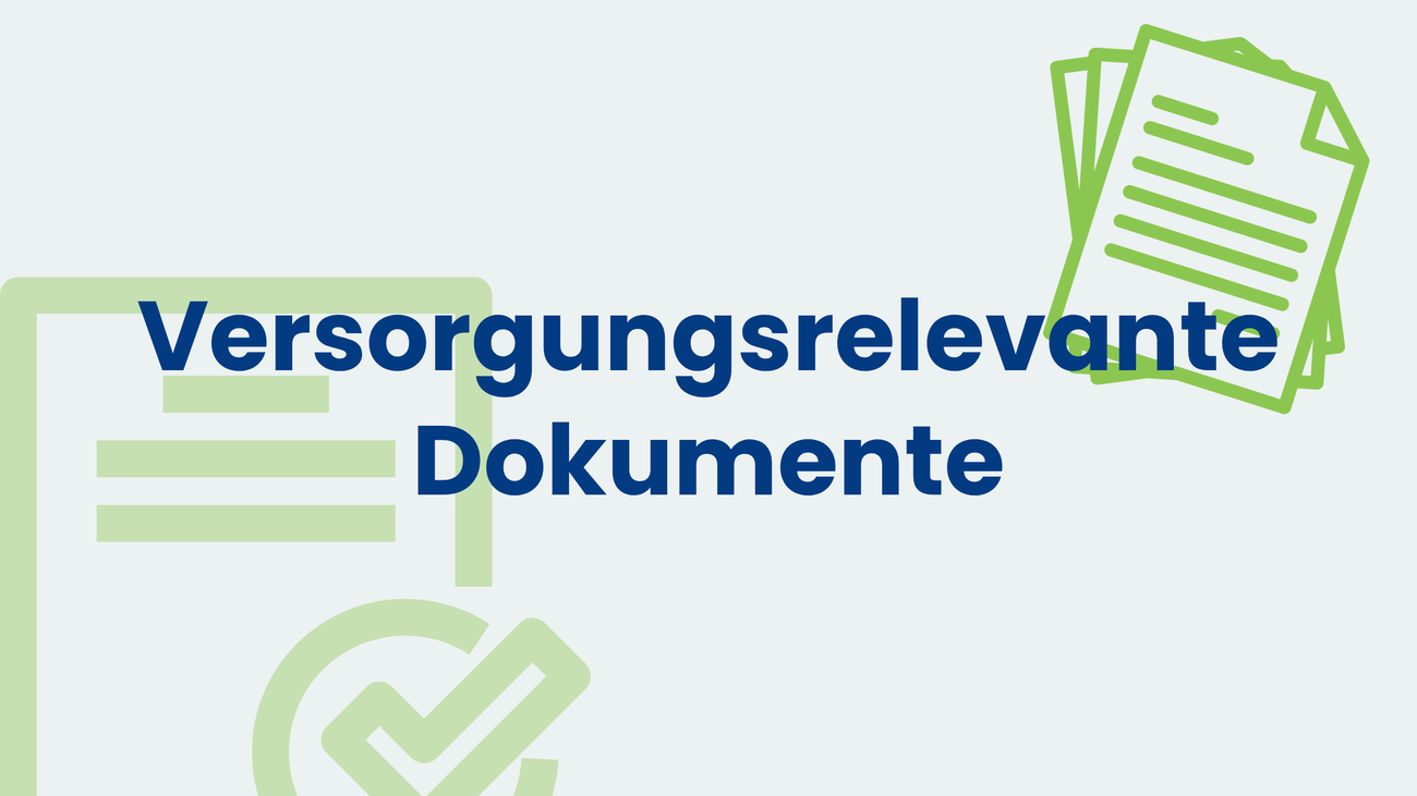 Grafik mit der Überschrift ‚Versorgungsrelevante Dokumente‘; links angedeutetes Formular mit Häkchen, rechts ein Stapel grüner Dokumente.